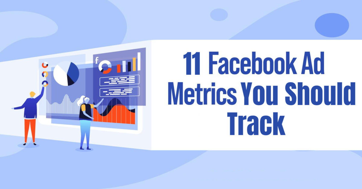 11 Facebook Ads Metrics You Should Track | Just Lead Market