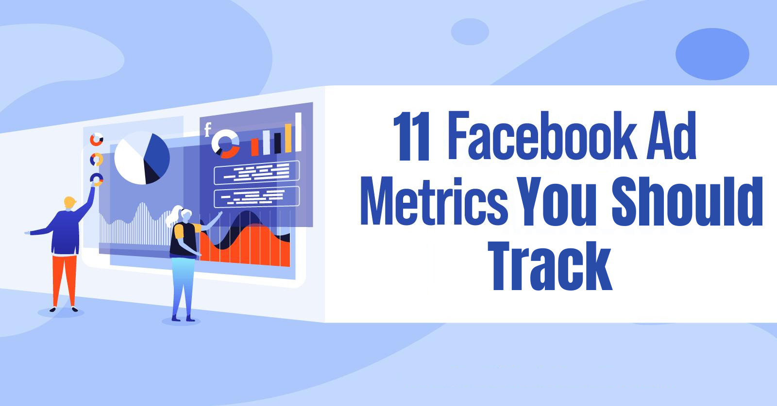 11 facebook ads metrics you should track