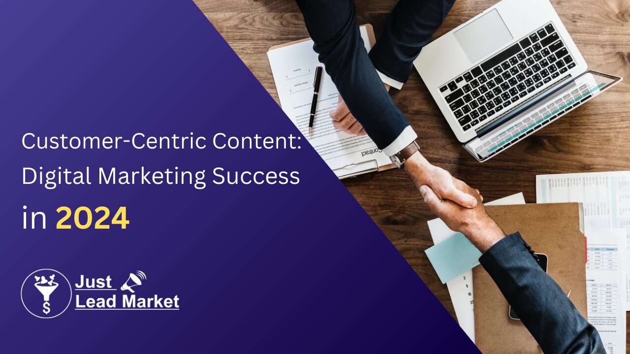 Customer-Centric Content Digital Marketing Success in 2024