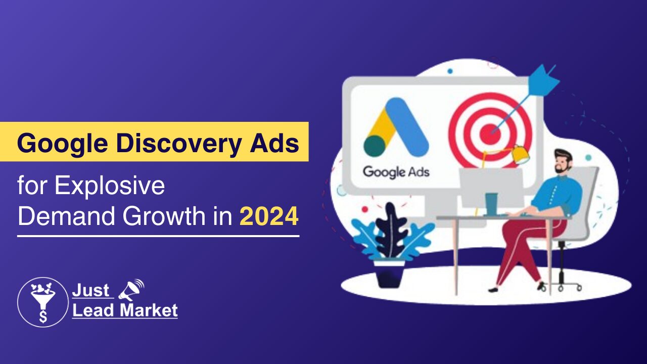 Google Discovery Ads for Explosive Demand Growth in 2024